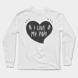 I love my papi - Quiero a mi papi Long Sleeve T-Shirt